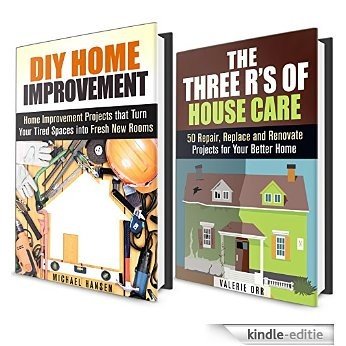 DIY Home Improvement Box Set: The Three R's of House Care and Home Improvement Hacks and Tips (House Care & Home Improvements) (English Edition) [Kindle-editie]