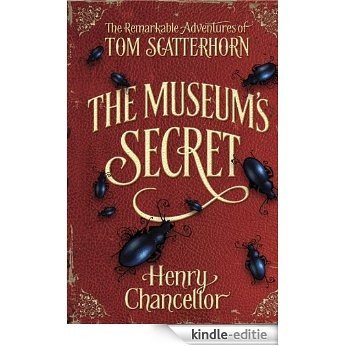 The Museum's Secret (The Remarkable Adventures of Tom Scatterhorn 1) [Kindle-editie]