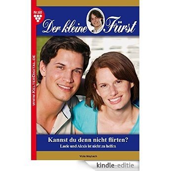 Der kleine Fürst 60 - Adelsroman: Kannst du denn nicht flirten? (German Edition) [Kindle-editie]