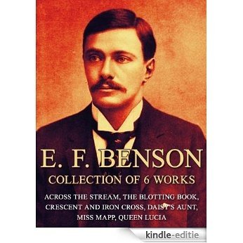 E. F. Benson: Collection of 6 Works: Across The Stream, The Blotting Book, Crescent And Iron Cross, Daisy's Aunt, Miss Mapp, Queen Lucia (English Edition) [Kindle-editie] beoordelingen