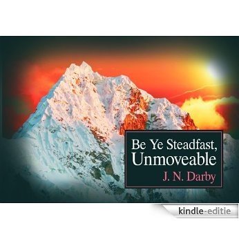 Be Ye Steadfast, Unmoveable (English Edition) [Kindle-editie] beoordelingen