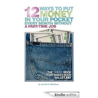 12 Ways To Put Money In Your Pocket Without Having A Part-Time Job (English Edition) [Kindle-editie]