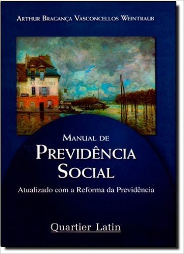 Manual de Previdência Social. Atualizado com a Reforma da Previdência