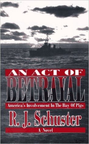 An Act of Betrayal: America's Involvement in the Bay of Pigs