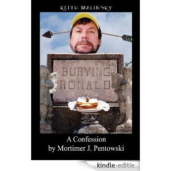 Burying Ronald: A confession by Mortimer J. Pentowski (English Edition) [Kindle-editie]