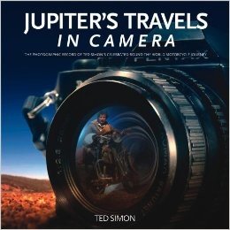 Jupiter's Travels in Camera: The Photographic Record of Ted Simon's Celebrated Round-The-World Motorcycle Journey