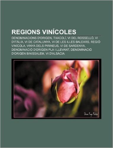Regions Vinicoles: Denominacions D'Origen, Txacoli, VI del Rossello, VI D'Italia, VI de Catalunya, VI de Les Illes Balears, Regio Vinicol