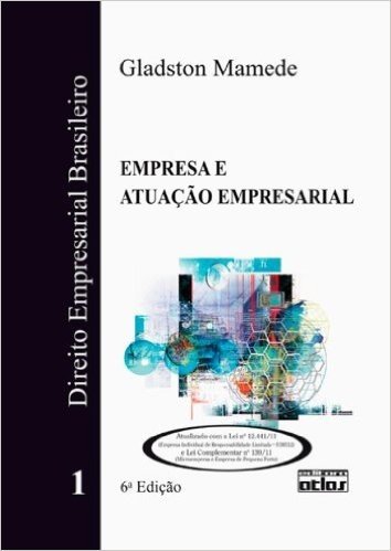 Direito Empresarial Brasileiro. Empresa Atuação Empresarial - Volume 1