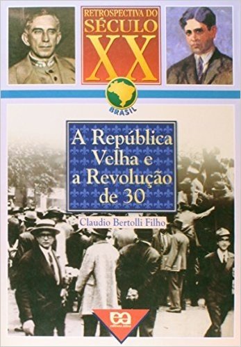 A República Velha e a Revolução de 30