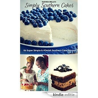 Simply Southern Cakes: 60 Super Simple & #Delish Southern Cake Recipes (60 Super Recipes Book 10) (English Edition) [Kindle-editie]
