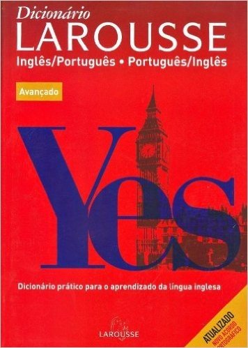 Dicionário Larousse. Inglês-Português/Português-Inglês. Avançado. Atualizado