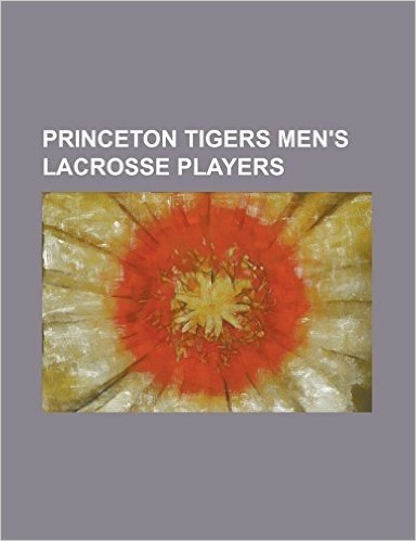 Princeton Tigers Men's Lacrosse Players: Alex Hewit, B. J. Prager, Christian Cook, Chris Massey (Lacrosse), Dan Cocoziello, David Morrow (Sports), Jes