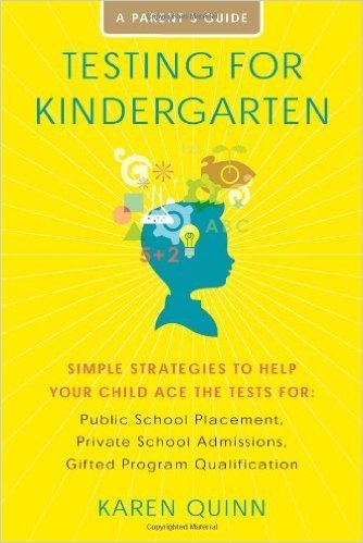 Testing for Kindergarten: Simple Strategies to Help Your Child Ace the Tests For: Public School Placement, Private School Admissions, Gifted Pro