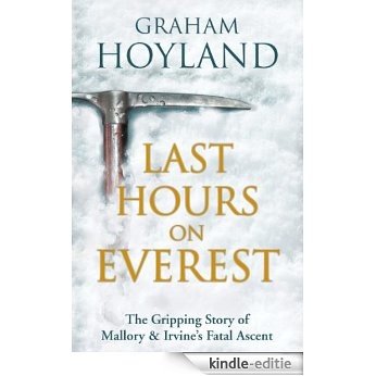 Last Hours on Everest: The gripping story of Mallory and Irvine's fatal ascent [Kindle-editie]