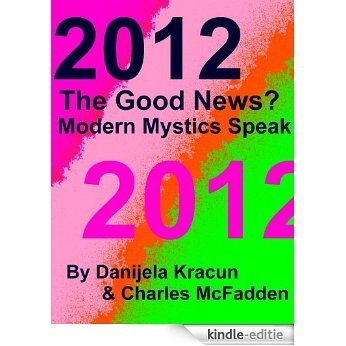2012 The Good News? Modern Mystics Speak (English Edition) [Kindle-editie]