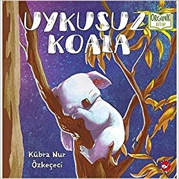 Uykusuz Koala (Ciltli): Organik Kitap