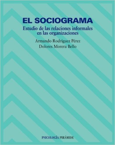 Sociograma, El - Estudio de Las Relaciones Informales Dentro de La Empresa