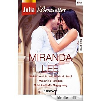 Julia Bestseller - Miranda Lee 1: Siehst du nicht, wie schön du bist? / Mit dir ins Paradies / Schicksalhafte Begegnung [Kindle-editie]