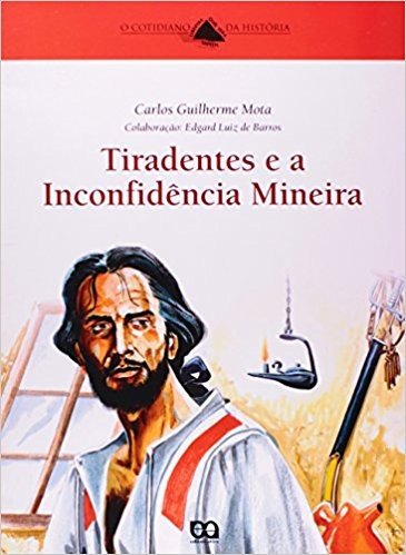 Tiradentes e a Inconfidência Mineira