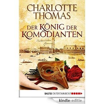 Der König der Komödianten: Historischer Roman (Historische Liebesromane. Bastei Lübbe Taschenbücher) (German Edition) [Kindle-editie]