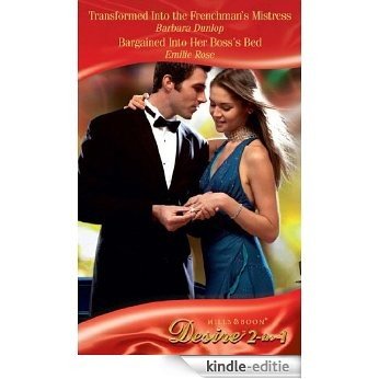 Transformed Into the Frenchman's Mistress: Transformed Into the Frenchman's Mistress / Bargained Into Her Boss's Bed (Mills & Boon Desire) (The Hudsons of Beverly Hills, Book 5) [Kindle-editie]