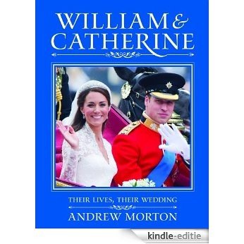 William & Catherine: Their Lives, Their Wedding [Kindle-editie]