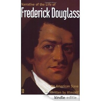 Narrative of the Life of Frederick Douglass, An American Slave Written By Himself [Kindle-editie]