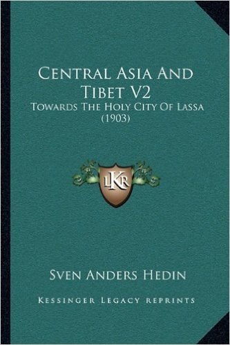 Central Asia and Tibet V2: Towards the Holy City of Lassa (1903)