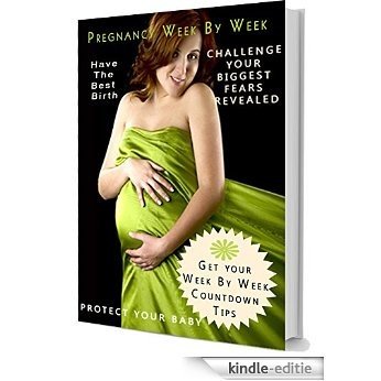 Pregnancy Week By Week Safe Guide: Find out what changes are happening to your body and see how your baby is developing each week of your pregnancy (English Edition) [Kindle-editie]