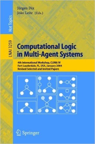 Computational Logic in Multi-Agent Systems: 4th International Workshop, Clima IV, Fort Lauderdale, FL, USA, January 6-7, 2004, Revised Selected and In