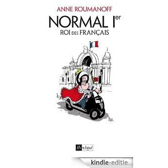 Normal Ier, Roi des Français (Politique, idée, société) (French Edition) [Kindle-editie]
