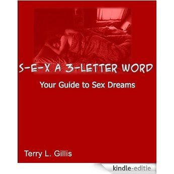 S-E-X- A 3-Letter Word. Your Guide To Sex Dreams (Understanding Your Dreams) (English Edition) [Kindle-editie]