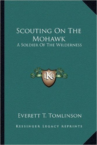 Scouting on the Mohawk: A Soldier of the Wilderness