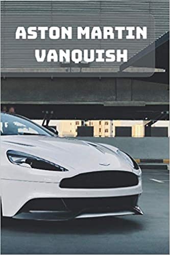 indir ASTON MARTIN VANQUISH: A Motivational Notebook Series for Petrolheads: Blank journal makes a perfect gift for hardworking friend or family members ... Cover, 110 Pages, Blank, 6 x 9) (Notebay X)