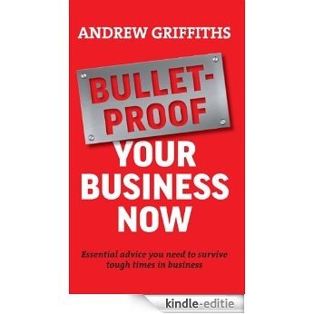 Bullet-Proof Your Business Now [Kindle-editie]