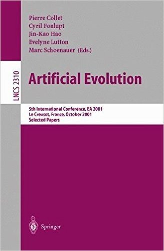 Artificial Evolution: 5th International Conference, Evolution Artificielle, EA 2001, Le Creusot, France, October 29-31, 2001. Selected Papers baixar
