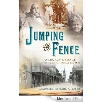 Jumping the Fence: A Legacy of Race in 150 Years of Family Secrets (English Edition) [Kindle-editie]