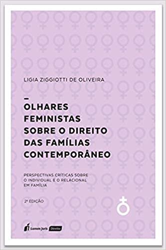 Olhares Feministas Sobre O Direito Das Famílias Contemporâneo - 2ª Ed. - 2020