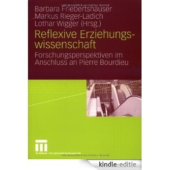 Reflexive Erziehungswissenschaft: Forschungsperspektiven im Anschluss an Pierre Bourdieu [Kindle-editie]