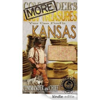 MORE COMMANDER'S LOST TREASURES YOU CAN FIND IN THE STATE OF KANSAS - FULL COLOR EDITION (English Edition) [Kindle-editie]