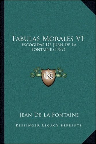 Fabulas Morales V1: Escogidas de Juan de La Fontaine (1787)