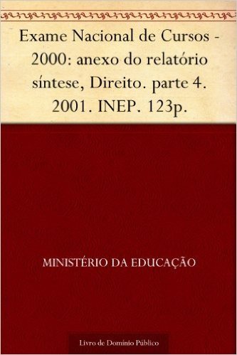 Exame Nacional de Cursos - 2000: anexo do relatório síntese, Direito. parte 4. 2001. INEP. 123p.