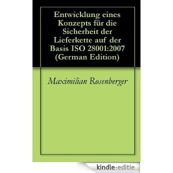 Entwicklung eines Konzepts für die Sicherheit der Lieferkette auf der Basis ISO 28001:2007 (German Edition) [Kindle-editie]