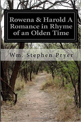 Rowena & Harold a Romance in Rhyme of an Olden Time