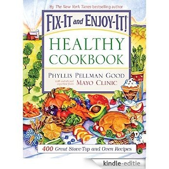 Fix-It and Enjoy-It Healthy Cookbook: 400 Great Stove-Top And Oven Recipes (Fix-It and Enjoy-It!) [Kindle-editie]