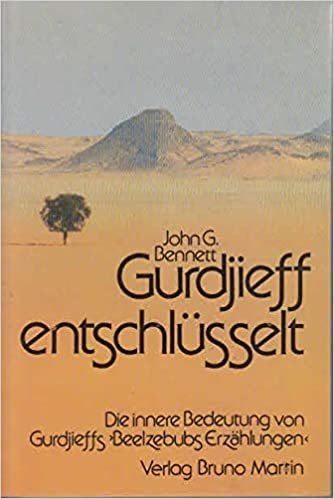 Gurdjieff entschlüsselt. Die innere Bedeutung von Gurdjieffs 'Beelzebubs Erzählungen'