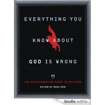 Everything You Know About God Is Wrong: The Disinformation Guide to Religion (Disinformation Guides) [Kindle-editie]