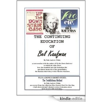 The Continuing Education of Bel Kaufman: an interview with the author of "Up the Down Staircase" (English Edition) [Kindle-editie]