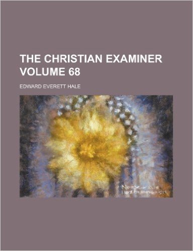 The Christian Examiner Volume 68