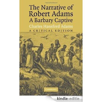 The Narrative of Robert Adams, A Barbary Captive: A Critical Edition [Kindle-editie]